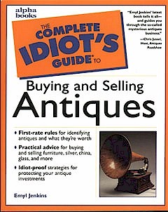 The Complete Idiots Guide to Buying and Selling Antiques